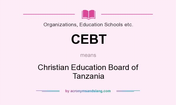 What does CEBT mean? It stands for Christian Education Board of Tanzania
