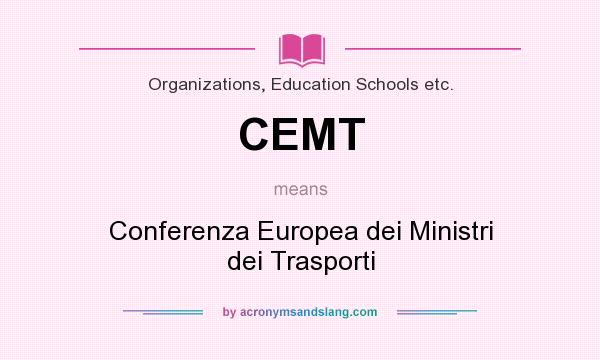 What does CEMT mean? It stands for Conferenza Europea dei Ministri dei Trasporti