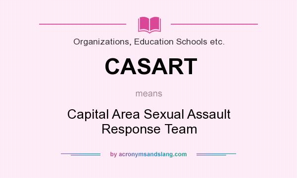 What does CASART mean? It stands for Capital Area Sexual Assault Response Team