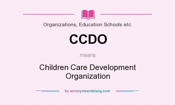 What does CCDO mean? It stands for Children Care Development Organization