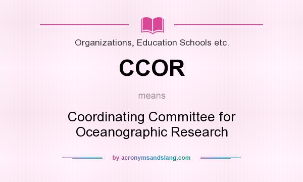 What does CCOR mean? It stands for Coordinating Committee for Oceanographic Research