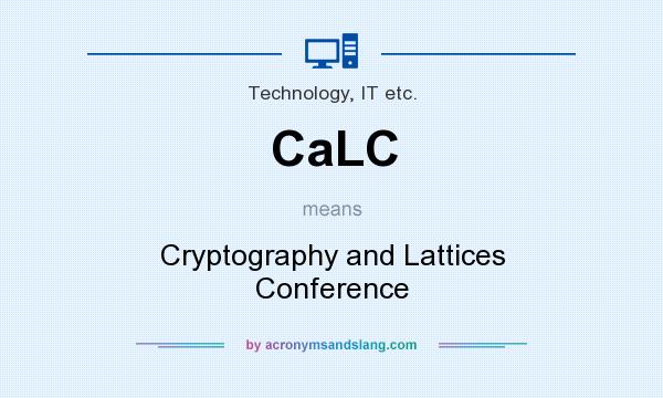 What does CaLC mean? It stands for Cryptography and Lattices Conference