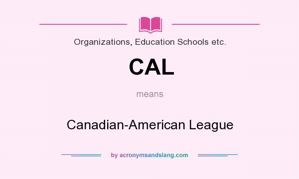 What does CAL mean? It stands for Canadian-American League