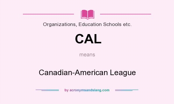 CAL Canadian American League In Organizations Education Schools Etc 