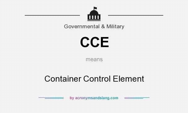 What does CCE mean? It stands for Container Control Element
