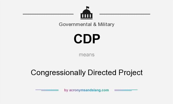 What does CDP mean? It stands for Congressionally Directed Project