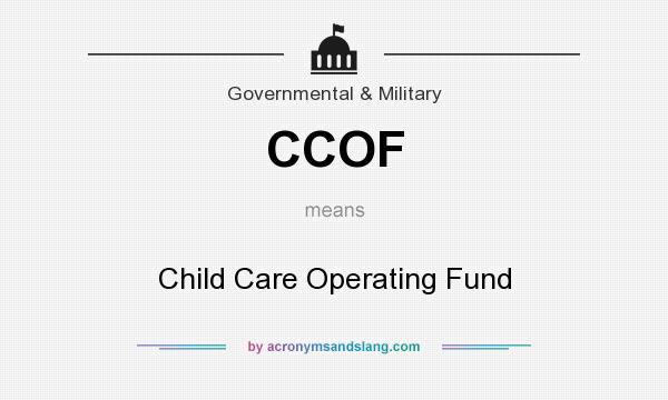 What does CCOF mean? It stands for Child Care Operating Fund