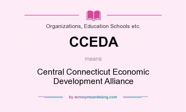 What does CCEDA mean? It stands for Central Connecticut Economic Development Alliance