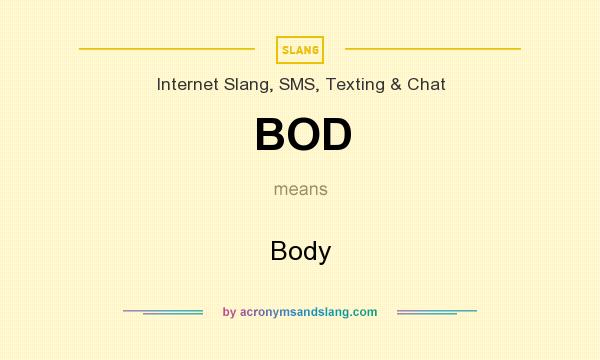 What does BOD mean? It stands for Body