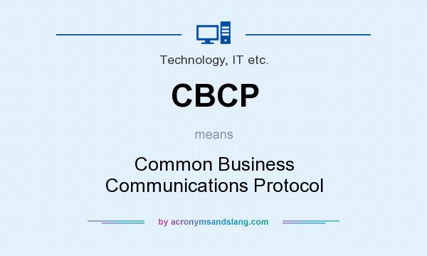 What does CBCP mean? It stands for Common Business Communications Protocol