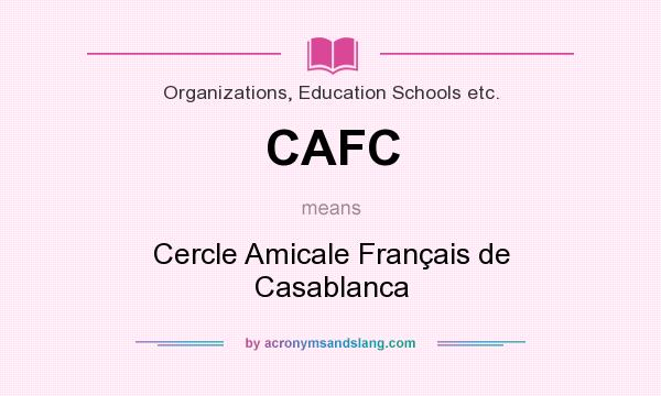 What does CAFC mean? It stands for Cercle Amicale Français de Casablanca