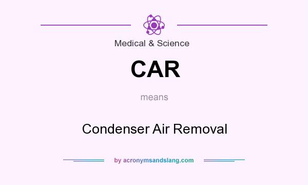 What does CAR mean? It stands for Condenser Air Removal