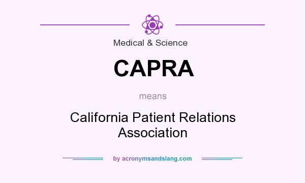 What does CAPRA mean? It stands for California Patient Relations Association