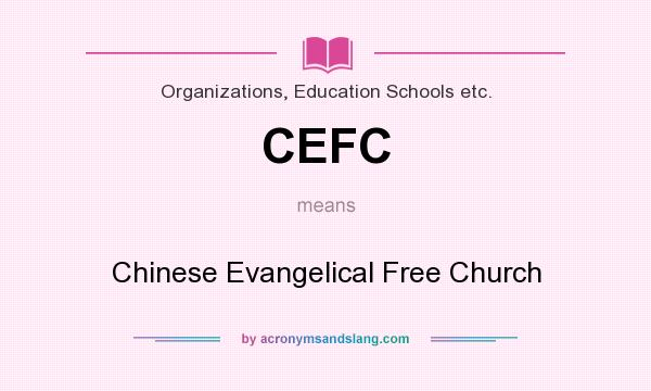 What does CEFC mean? It stands for Chinese Evangelical Free Church