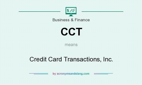 What does CCT mean? It stands for Credit Card Transactions, Inc.