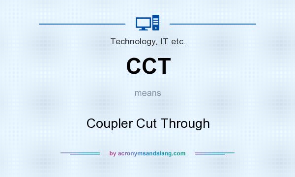What does CCT mean? It stands for Coupler Cut Through