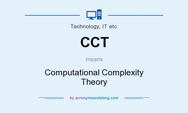 What does CCT mean? It stands for Computational Complexity Theory