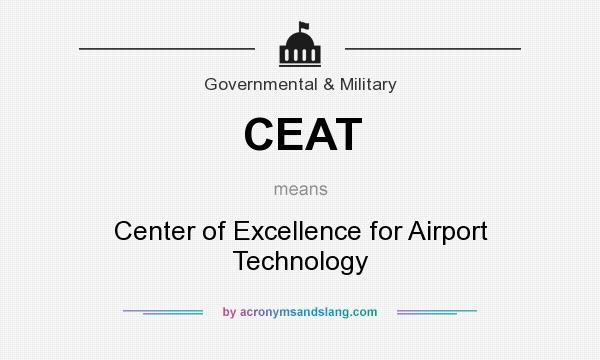 What does CEAT mean? It stands for Center of Excellence for Airport Technology