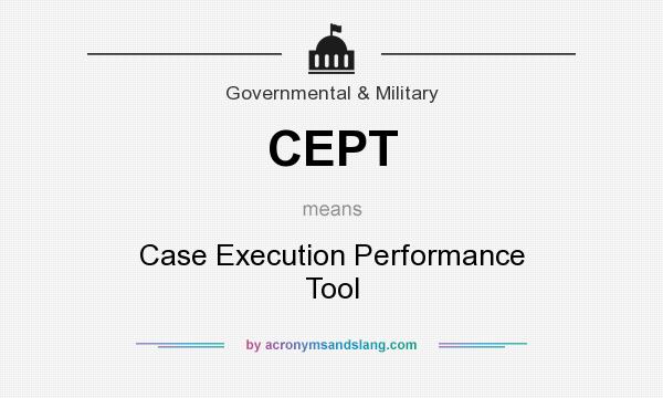 What does CEPT mean? It stands for Case Execution Performance Tool