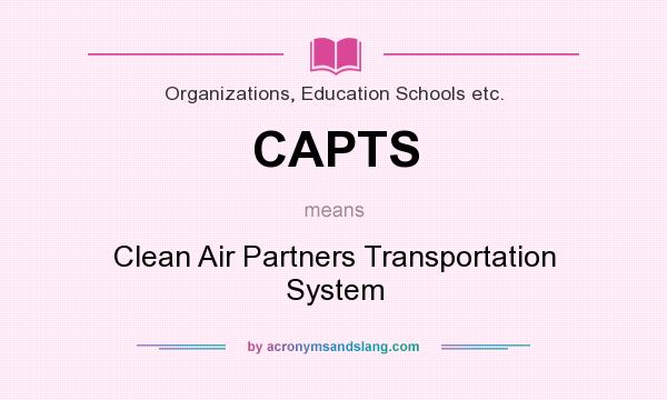 What does CAPTS mean? It stands for Clean Air Partners Transportation System