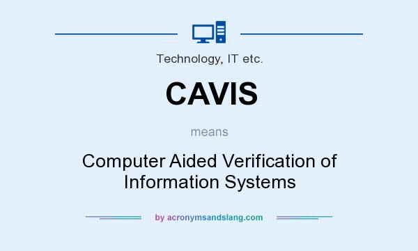 What does CAVIS mean? It stands for Computer Aided Verification of Information Systems