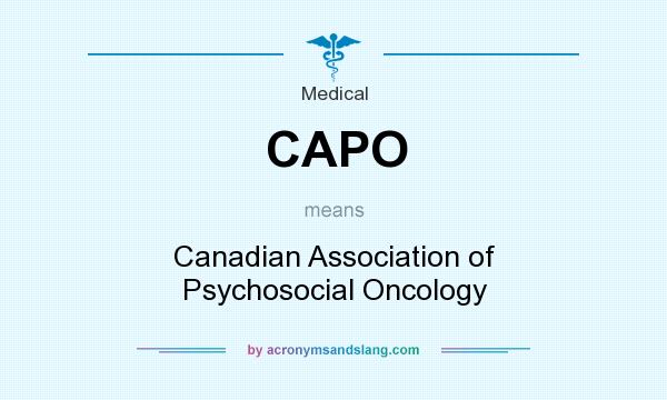 What does CAPO mean? It stands for Canadian Association of Psychosocial Oncology