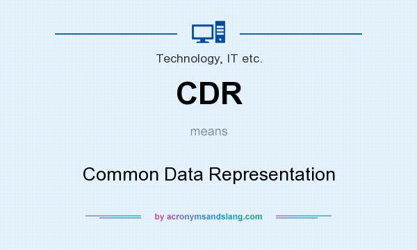 What does CDR mean? It stands for Common Data Representation
