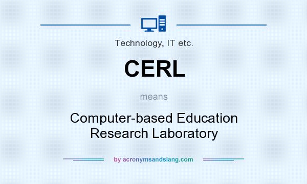 What does CERL mean? It stands for Computer-based Education Research Laboratory