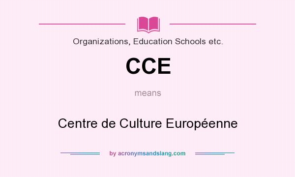 What does CCE mean? It stands for Centre de Culture Européenne