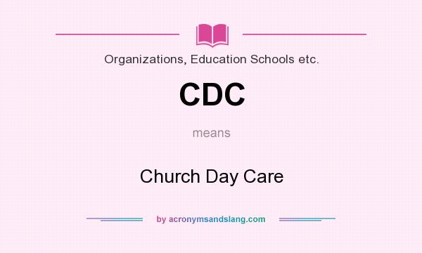 What does CDC mean? It stands for Church Day Care