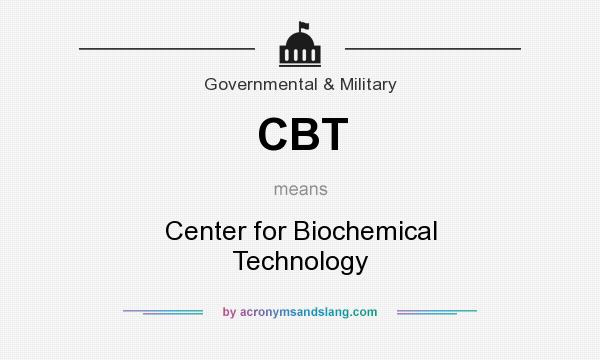What does CBT mean? It stands for Center for Biochemical Technology