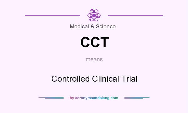 What does CCT mean? It stands for Controlled Clinical Trial