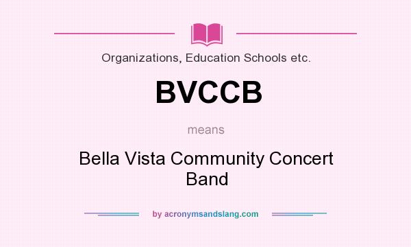 What does BVCCB mean? It stands for Bella Vista Community Concert Band