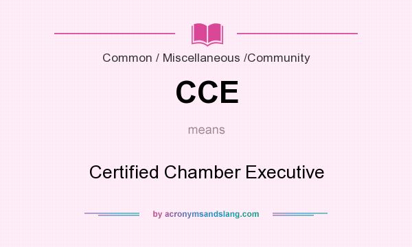 What does CCE mean? It stands for Certified Chamber Executive