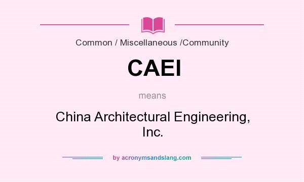 What does CAEI mean? It stands for China Architectural Engineering, Inc.