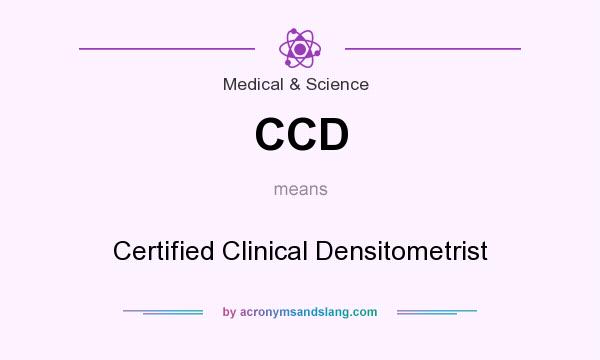 What does CCD mean? It stands for Certified Clinical Densitometrist