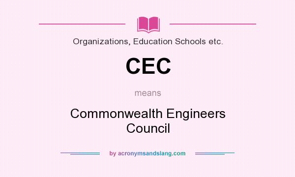 What does CEC mean? It stands for Commonwealth Engineers Council