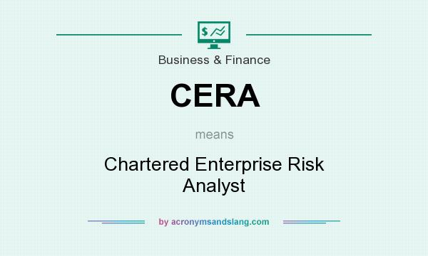 What does CERA mean? It stands for Chartered Enterprise Risk Analyst
