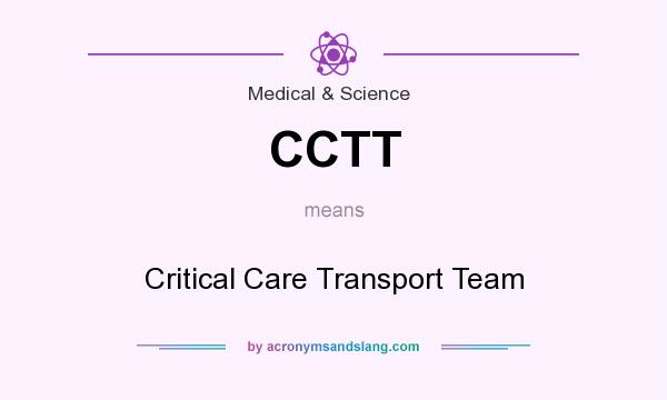 What does CCTT mean? It stands for Critical Care Transport Team
