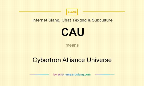 What does CAU mean? It stands for Cybertron Alliance Universe