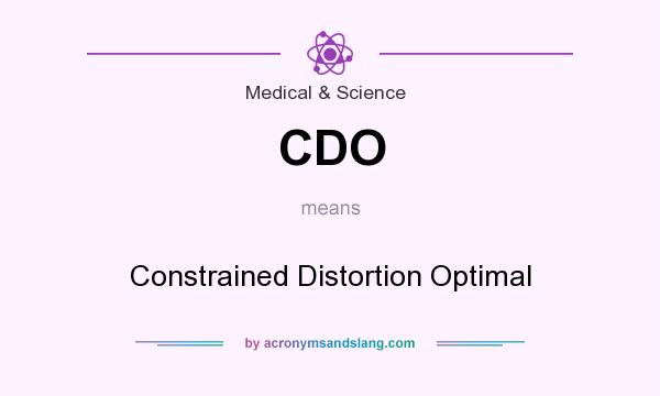 What does CDO mean? It stands for Constrained Distortion Optimal