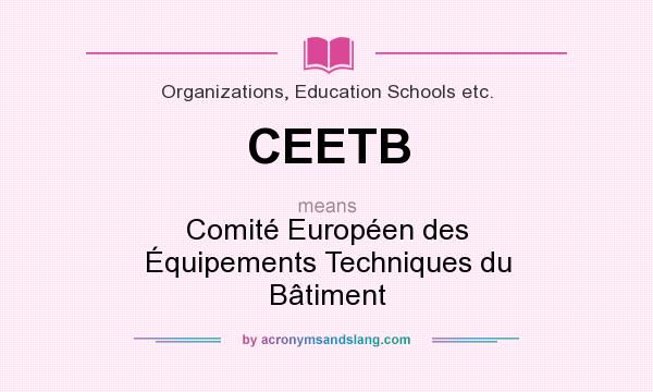What does CEETB mean? It stands for Comité Européen des Équipements Techniques du Bâtiment