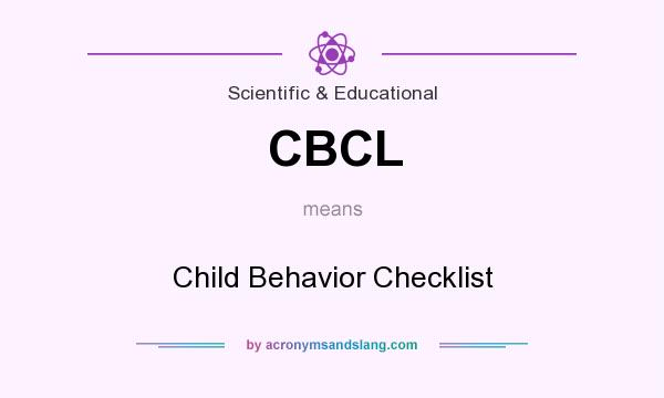 What does CBCL mean? It stands for Child Behavior Checklist