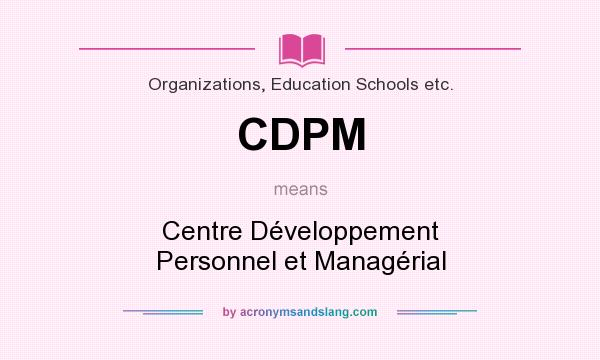 What does CDPM mean? It stands for Centre Développement Personnel et Managérial