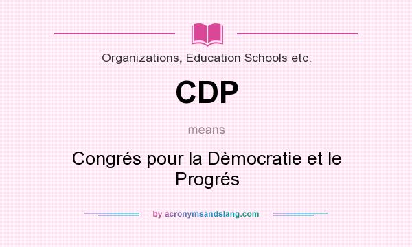 What does CDP mean? It stands for Congrés pour la Dèmocratie et le Progrés