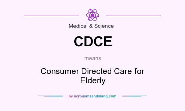 What does CDCE mean? It stands for Consumer Directed Care for Elderly