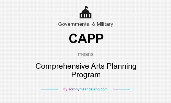 What does CAPP mean? It stands for Comprehensive Arts Planning Program