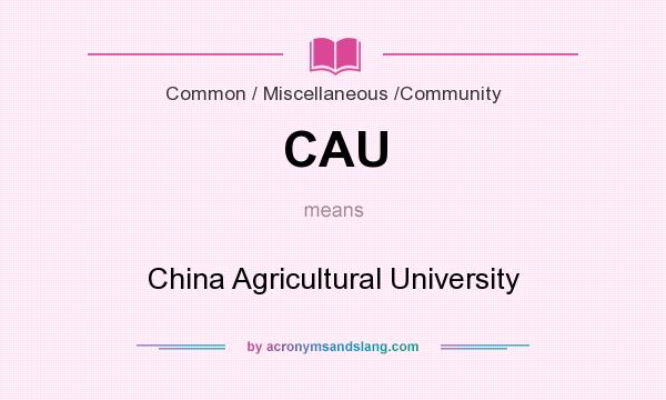 What does CAU mean? It stands for China Agricultural University