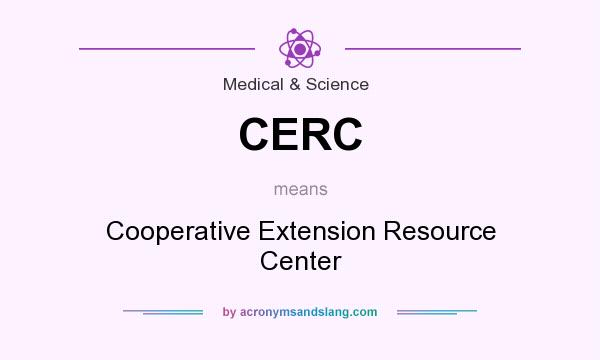 What does CERC mean? It stands for Cooperative Extension Resource Center