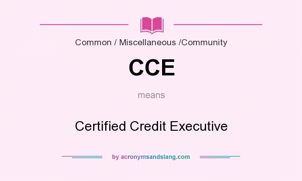 What does CCE mean? It stands for Certified Credit Executive